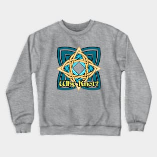 Why Knot? 1 Crewneck Sweatshirt